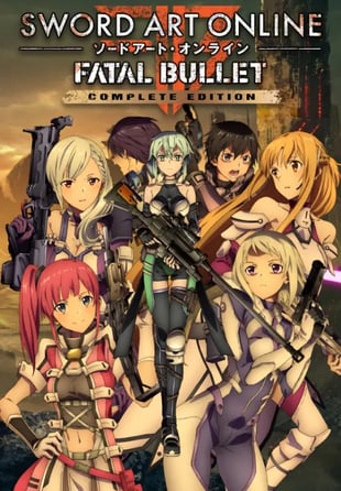 SWORD ART ONLINE: FATAL BULLET - Complete Edition